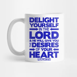 Psalm 37:4 Delight yourself in the LORD Mug